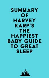 Summary of Harvey Karp s The Happiest Baby Guide to Great Sleep