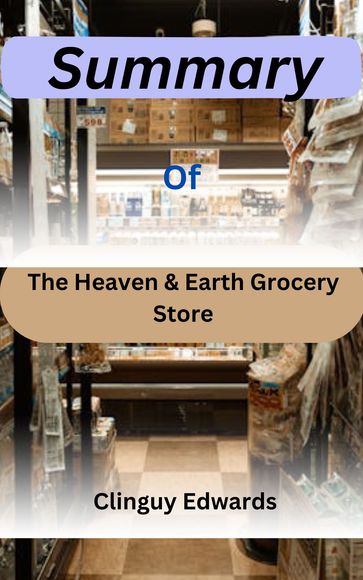 Summary of Heaven and Earth Grocery Store - Clinguy Edwards