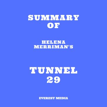 Summary of Helena Merriman's Tunnel 29 - Everest Media