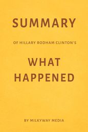 Summary of Hillary Rodham Clinton s What Happened