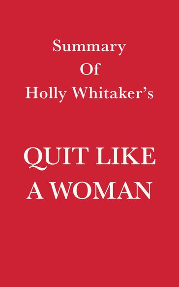 Summary of Holly Whitaker's Quit Like a Woman - Swift Reads