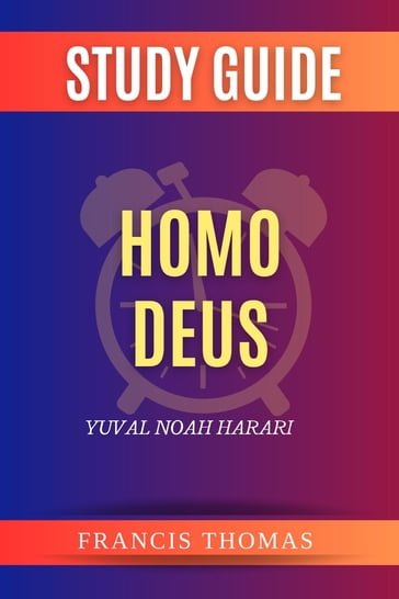 Summary of Homo Deus - Francis Thomas