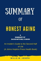 Summary of Honest Aging By Rosanne M. Leipzig: An Insider