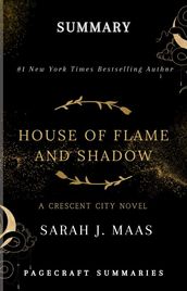 Summary of House Of Flame and Shadow (Crescent City #3) by Sarah J. Maas