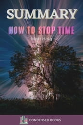 Summary of How to Stop Time by Matt Haig