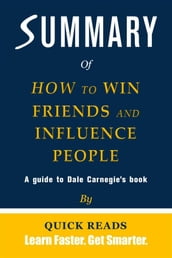 Summary of How to Win Friends and Influence People by Dale Carnegie