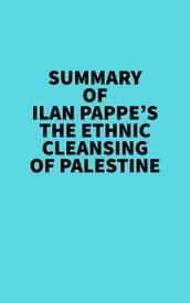 Summary of Ilan Pappe s The Ethnic Cleansing of Palestine