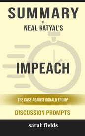 Summary of Impeach: The Case Against Donald Trump by Neal Katyal (Discussion Prompts)