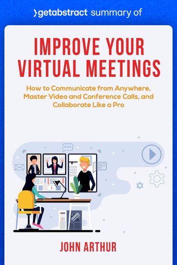 Summary of Improve Your Virtual Meetings by John Arthur - getAbstract AG