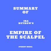 Summary of Ira Rutkow s Empire of the Scalpel