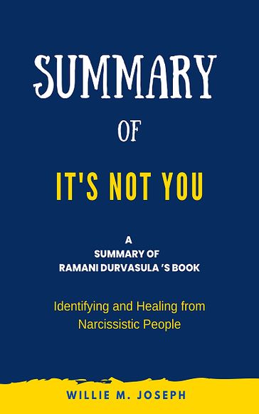 Summary of It's Not You by Ramani Durvasula - Willie M. Joseph
