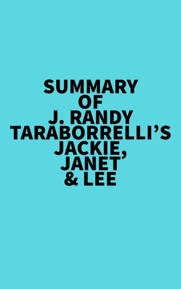 Summary of J. Randy Taraborrelli's Jackie, Janet & Lee -   Everest Media