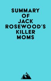 Summary of Jack Rosewood s Killer moms