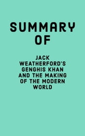 Summary of Jack Weatherford s Genghis Khan and the Making of the Modern World