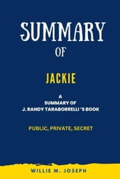 Summary of Jackie By J. Randy Taraborrelli: Public, Private, Secret