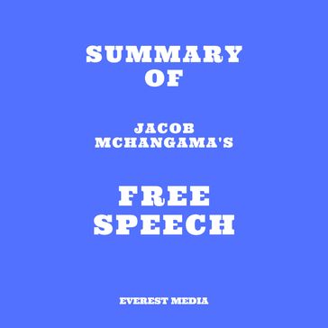 Summary of Jacob Mchangama's Free Speech - Everest Media
