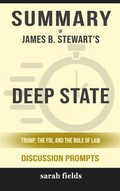 Summary of James B. Stewart s Deep State: Trump, the FBI, and the Rule of Law: Discussion prompts