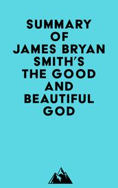 Summary of James Bryan Smith s The Good and Beautiful God