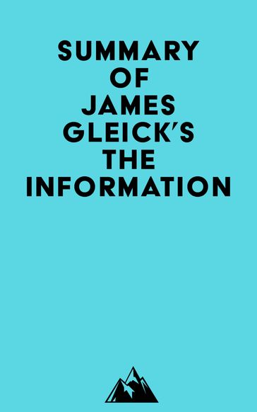 Summary of James Gleick's The Information -   Everest Media