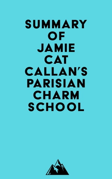 Summary of Jamie Cat Callan's Parisian Charm School -   Everest Media
