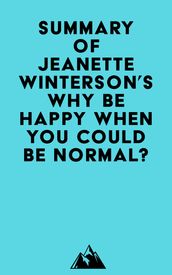 Summary of Jeanette Winterson s Why Be Happy When You Could Be Normal?
