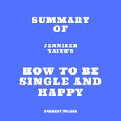 Summary of Jennifer Taitz s How to Be Single and Happy