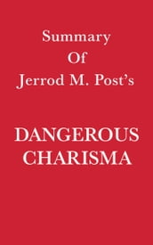 Summary of Jerrold M. Post s Dangerous Charisma