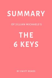 Summary of Jillian Michaels s The 6 Keys by Swift Reads