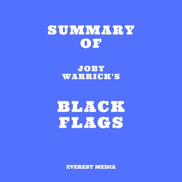 Summary of Joby Warrick's Black Flags - Everest Media