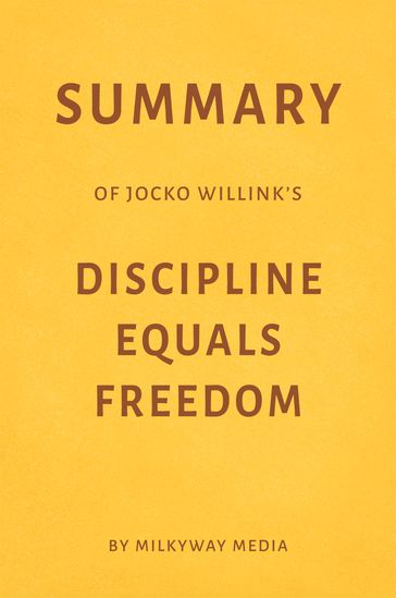 Summary of Jocko Willink's Discipline Equals Freedom - Milkyway Media