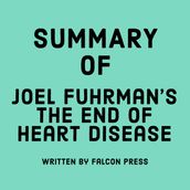 Summary of Joel Fuhrman s The End of Heart Disease