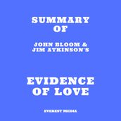 Summary of John Bloom & Jim Atkinson s Evidence of Love
