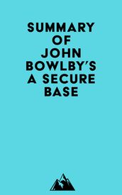 Summary of John Bowlby s A Secure Base