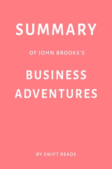 Summary of John Brooks's Business Adventures by Swift Reads - Swift Reads