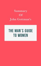 Summary of John Gottman s The Man s Guide to Women