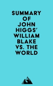 Summary of John Higgs  William Blake vs. the World