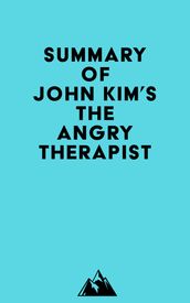 Summary of John Kim s The Angry Therapist