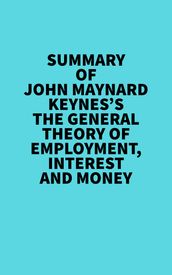 Summary of John Maynard Keynes s The General Theory of Employment, Interest and Money
