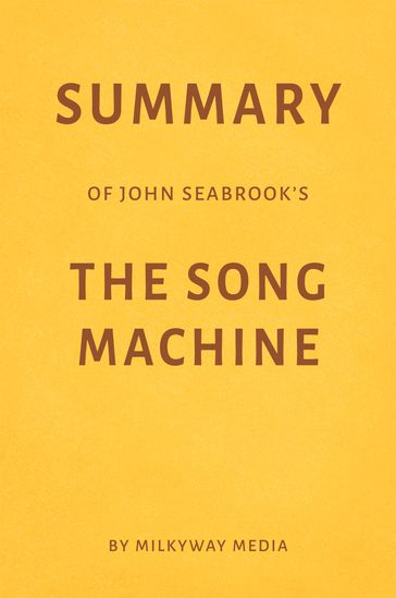 Summary of John Seabrook's The Song Machine - Milkyway Media