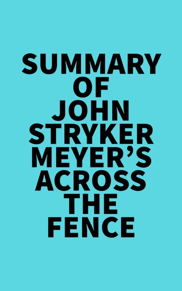 Summary of John Stryker Meyer's Across The Fence -   Everest Media