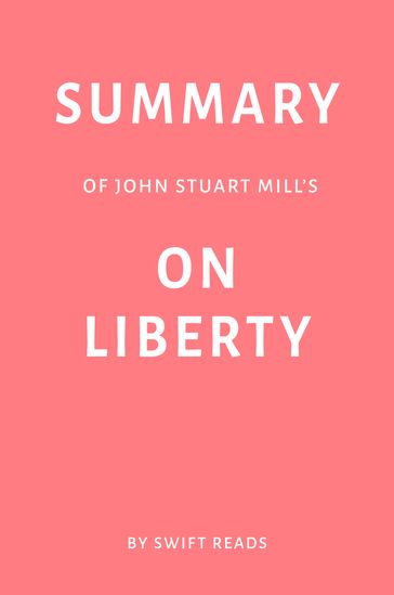 Summary of John Stuart Mill's On Liberty by Swift Reads - Swift Reads