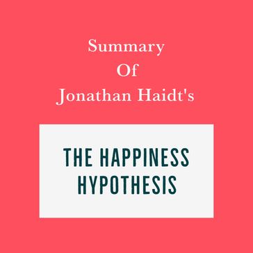 Summary of Jonathan Haidt's The Happiness Hypothesis - Swift Reads