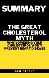 Summary of Jonny Bowden s The Great Cholesterol Myth