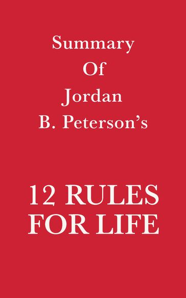 Summary of Jordan B. Peterson's 12 Rules for Life - Swift Reads
