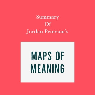 Summary of Jordan Peterson's Maps of Meaning - Swift Reads