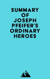Summary of Joseph Pfeifer s Ordinary Heroes