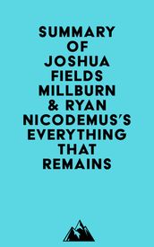 Summary of Joshua Fields Millburn & Ryan Nicodemus s Everything That Remains