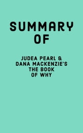 Summary of Judea Pearl & Dana Mackenzie s The Book of Why