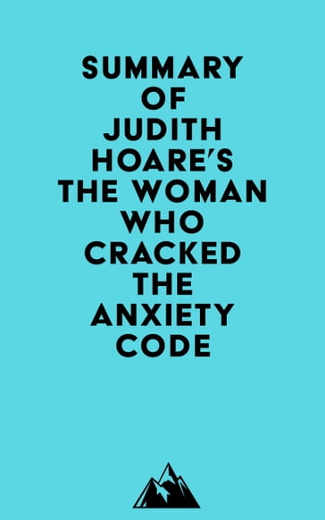 Summary of Judith Hoare's The Woman Who Cracked the Anxiety Code -   Everest Media