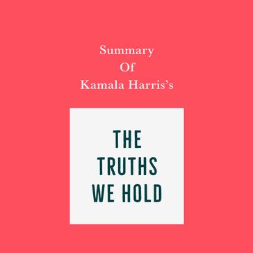 Summary of Kamala Harris's The Truths We Hold - Swift Reads